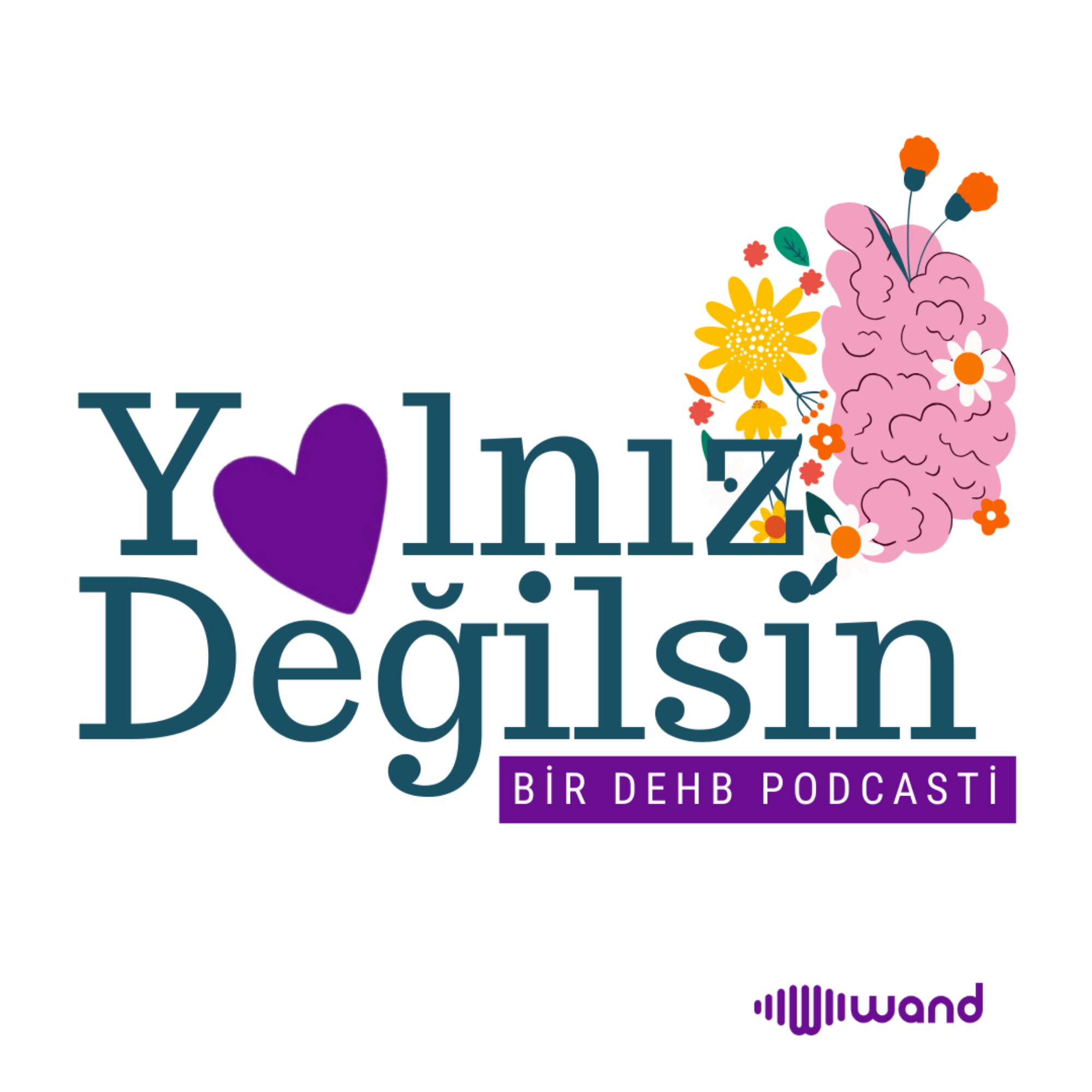 Yalnız Değilsin: Bir DEHB Podcasti